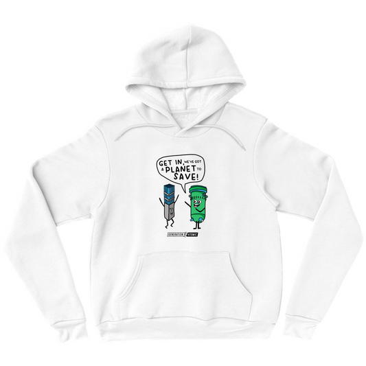 Get in We've Got A Planet To Save  Hoodie