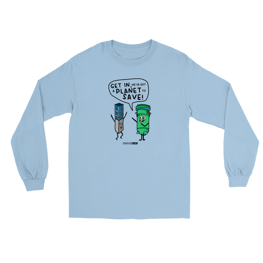 Get in We've Got a Planet to Save Long Sleeve Shirt