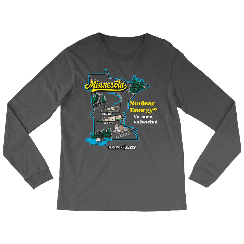 Minnesota Nuclear Energy? Ya, Sure, Ya Betcha! Long Sleeve Shirts