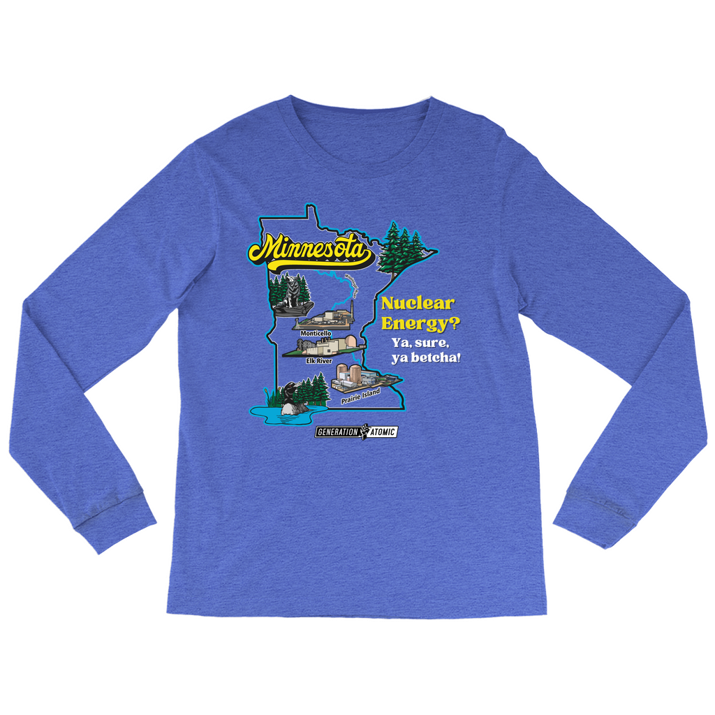 Minnesota Nuclear Energy? Ya, Sure, Ya Betcha! Long Sleeve Shirts