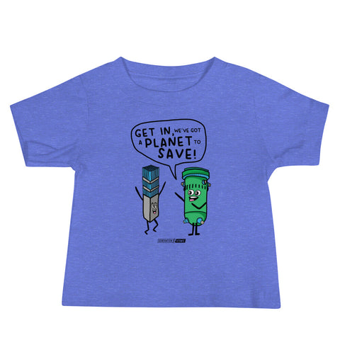 Get in We've Got a Planet to Save Baby Short Sleeve Tee