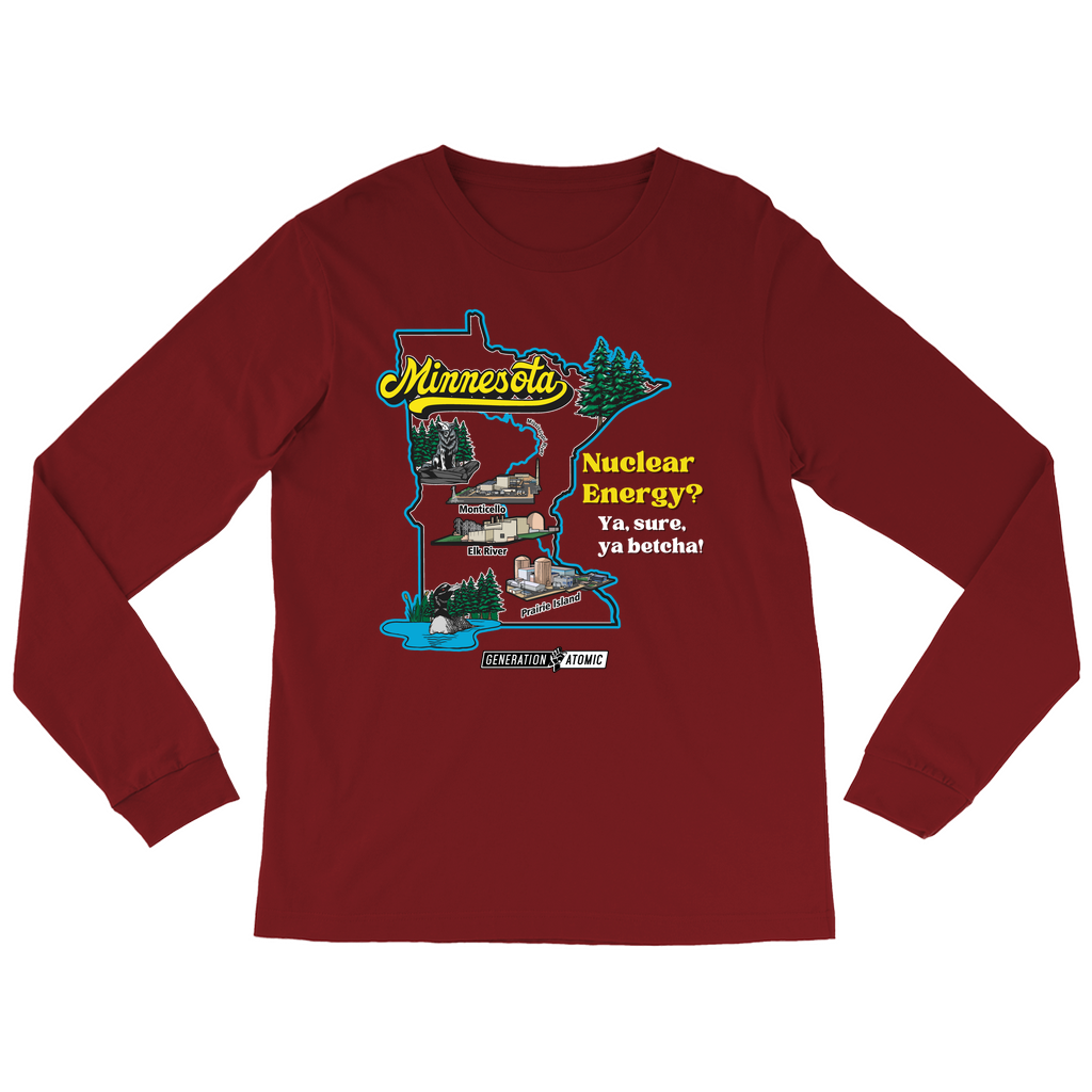 Minnesota Nuclear Energy? Ya, Sure, Ya Betcha! Long Sleeve Shirts