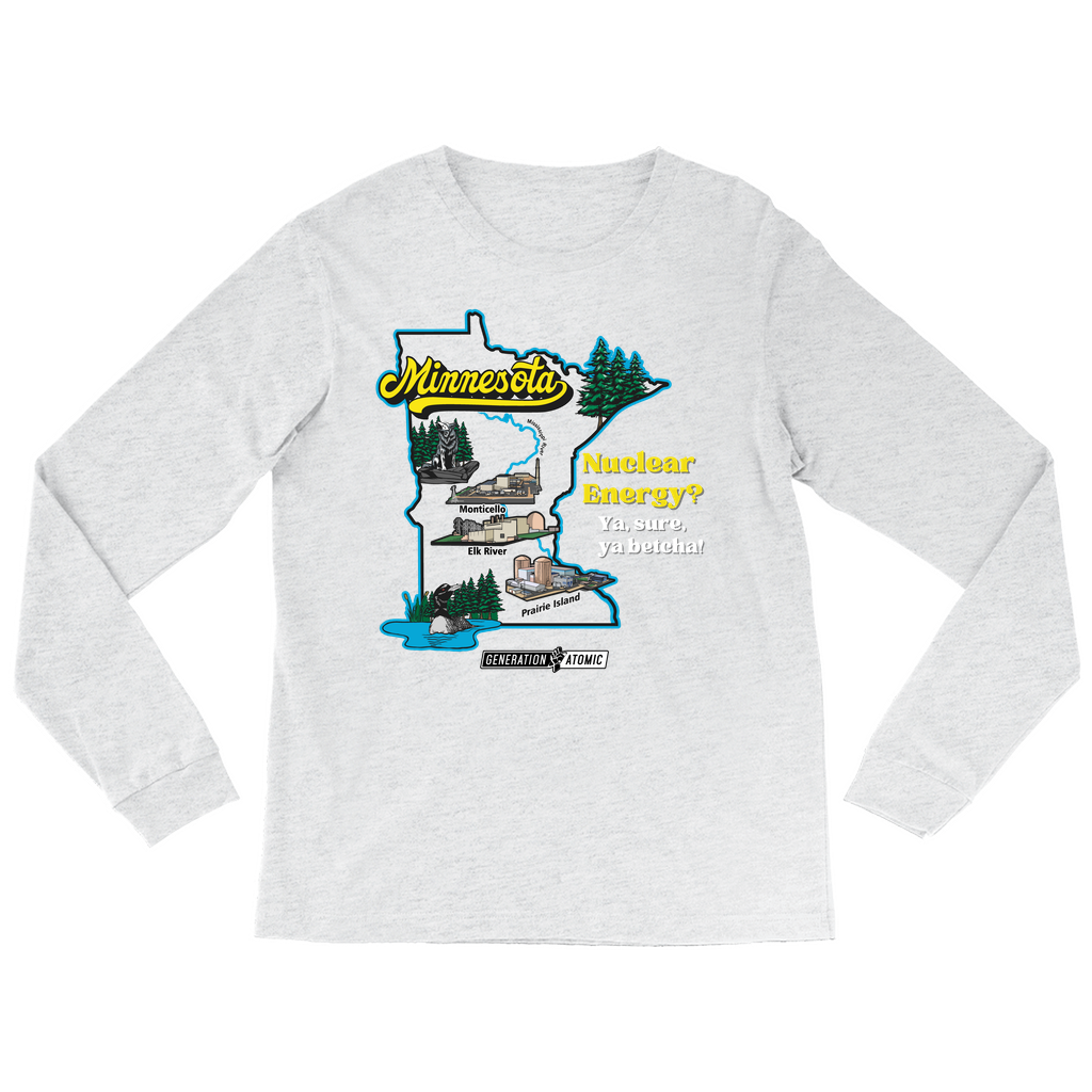 Minnesota Nuclear Energy? Ya, Sure, Ya Betcha! Long Sleeve Shirts