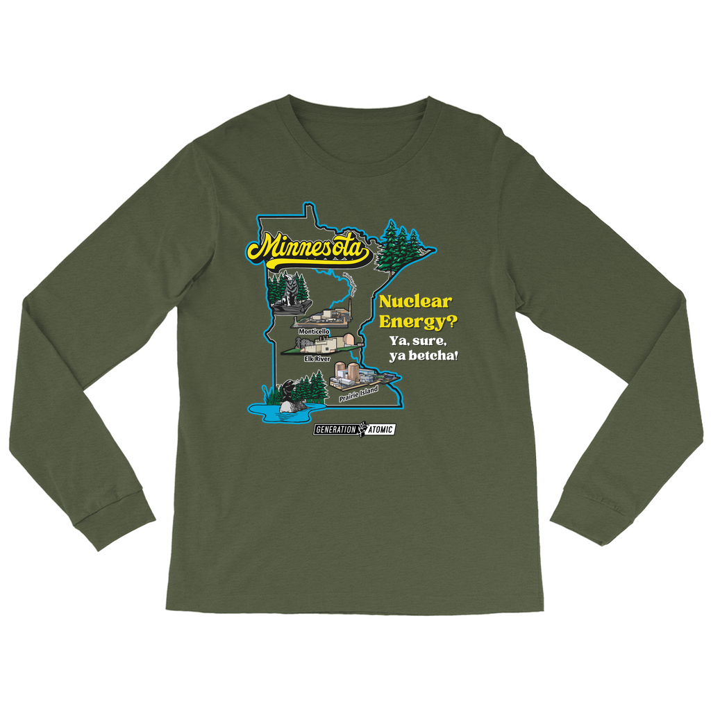 Minnesota Nuclear Energy? Ya, Sure, Ya Betcha! Long Sleeve Shirts