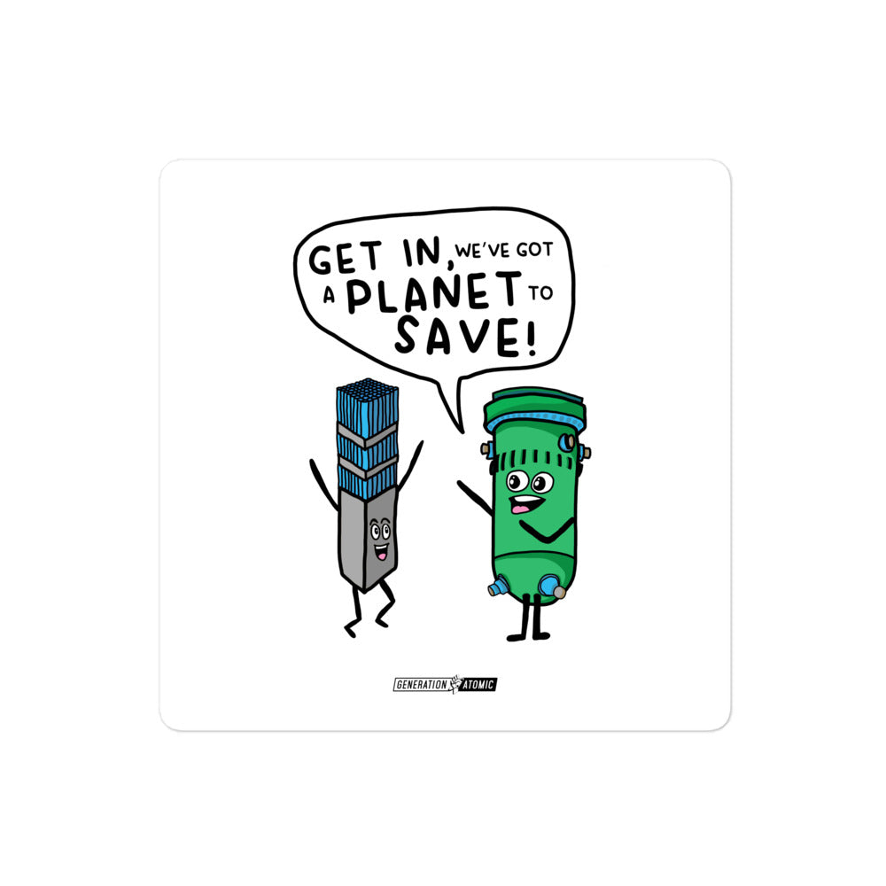 Get in We've Got a Planet to Save Bubble-free sticker