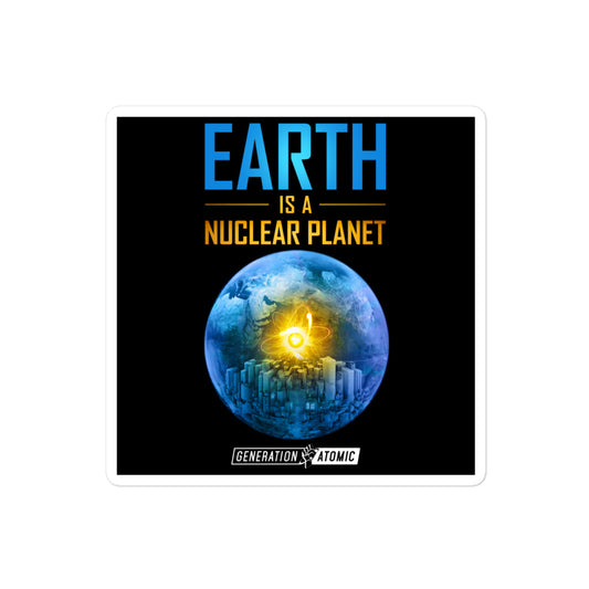 Earth is a Nuclear Planet Bubble-free stickers