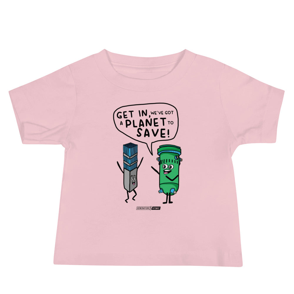 Get in We've Got a Planet to Save Baby Short Sleeve Tee
