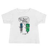 Get in We've Got a Planet to Save Baby Short Sleeve Tee