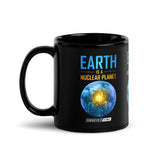 Earth is a Nuclear Planet Black Glossy Mug