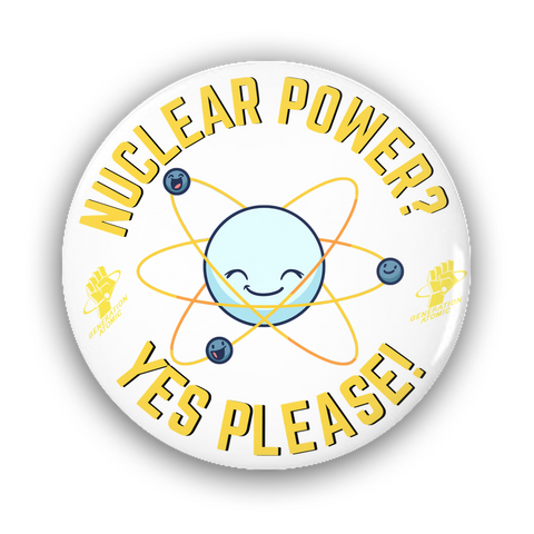 Nuclear Power Yes Please Pin