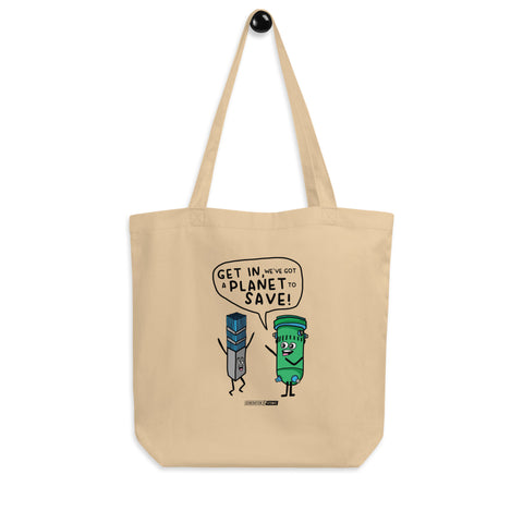 Get in We've Got a Planet to Save Eco Tote Bag
