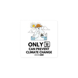 Only U Can Prevent Climate Change Bubble-free sticker