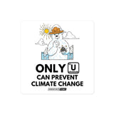 Only U Can Prevent Climate Change Bubble-free sticker