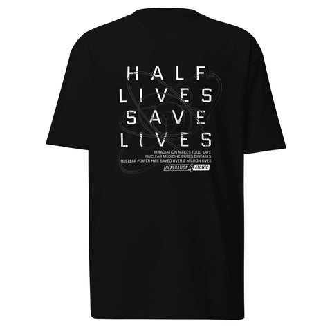 Half Lives Save Lives T-Shirt