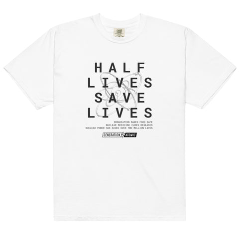 Half Lives Save Lives T-Shirt
