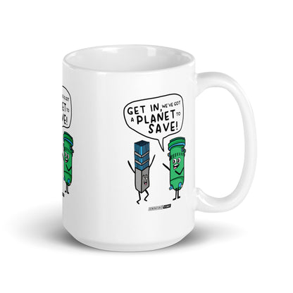 Get in We've got a Planet to Save White Glossy Mug